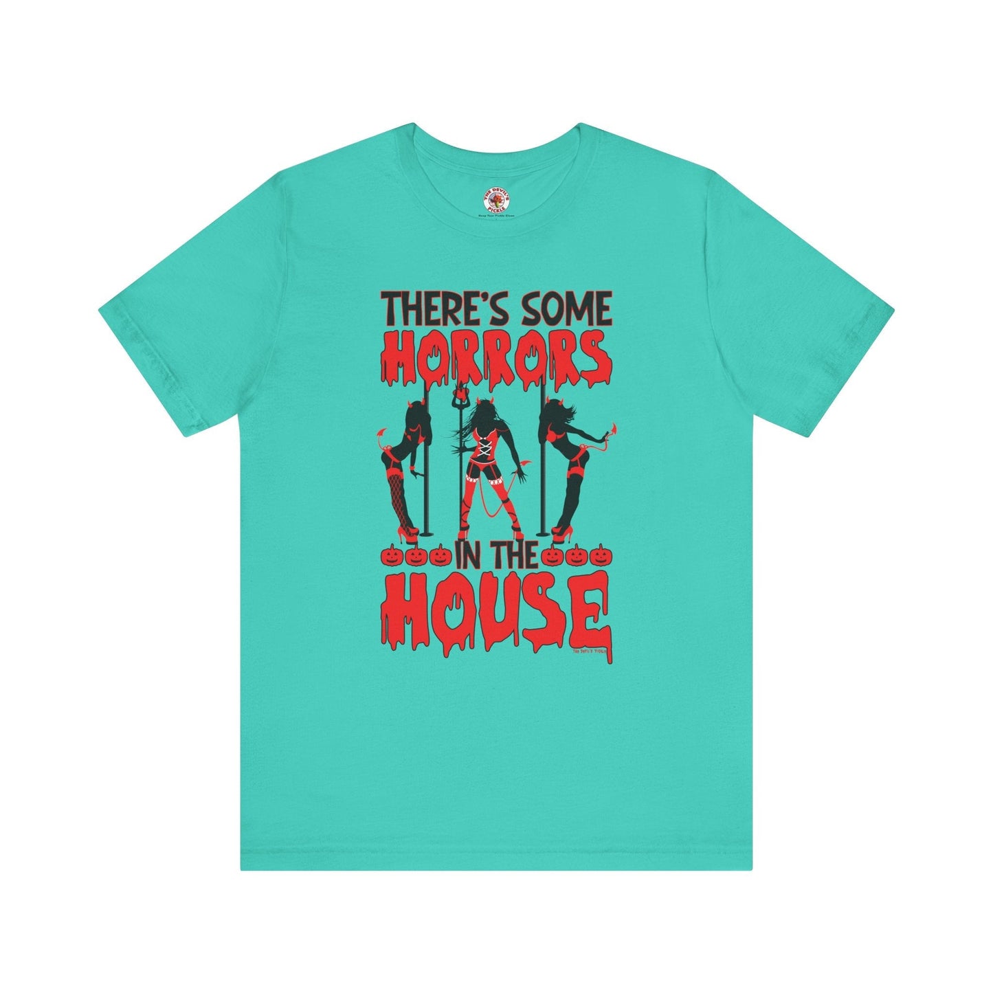 There's Some Horrors In The House T-Shirt The Devil's Pickle