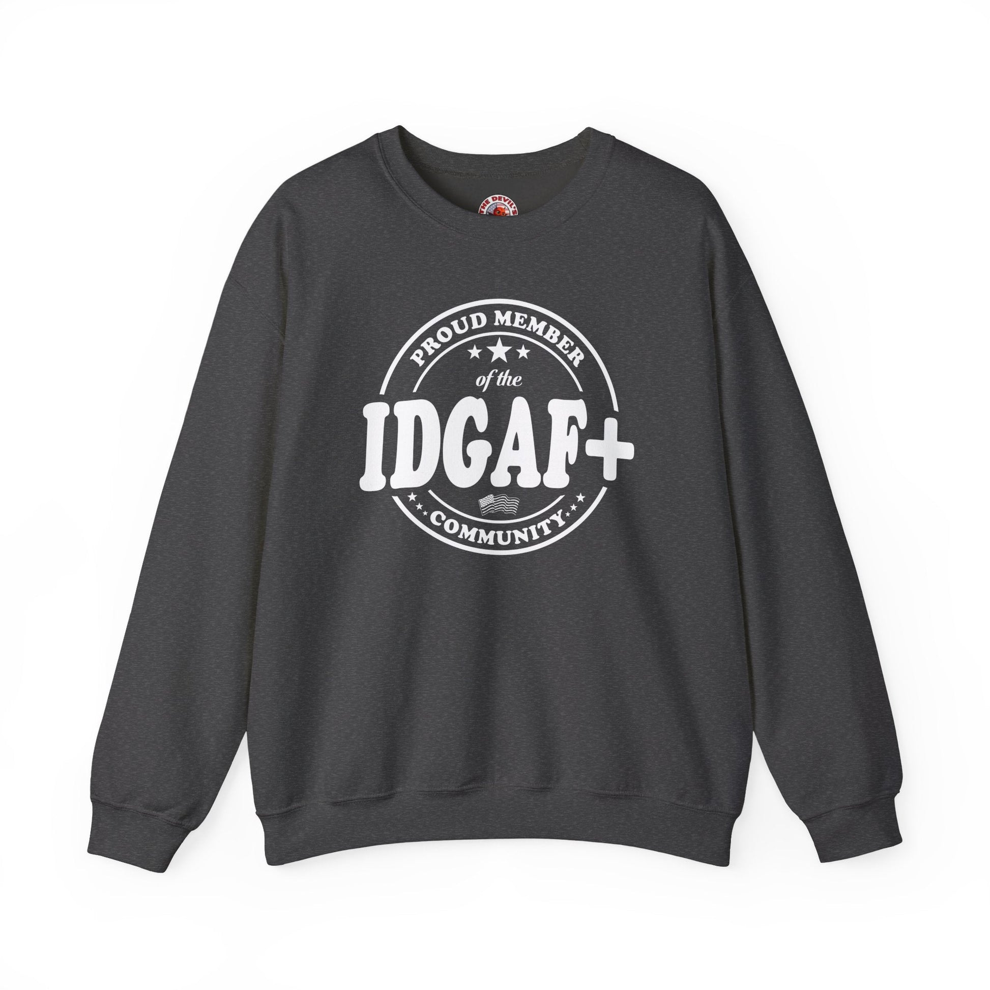 Proud Member of The IDGAF+ Community Crewneck Sweatshirt The Devil's Pickle
