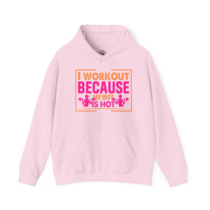 I Workout Because My Wife Is Hot Hooded Sweatshirt The Devil's Pickle