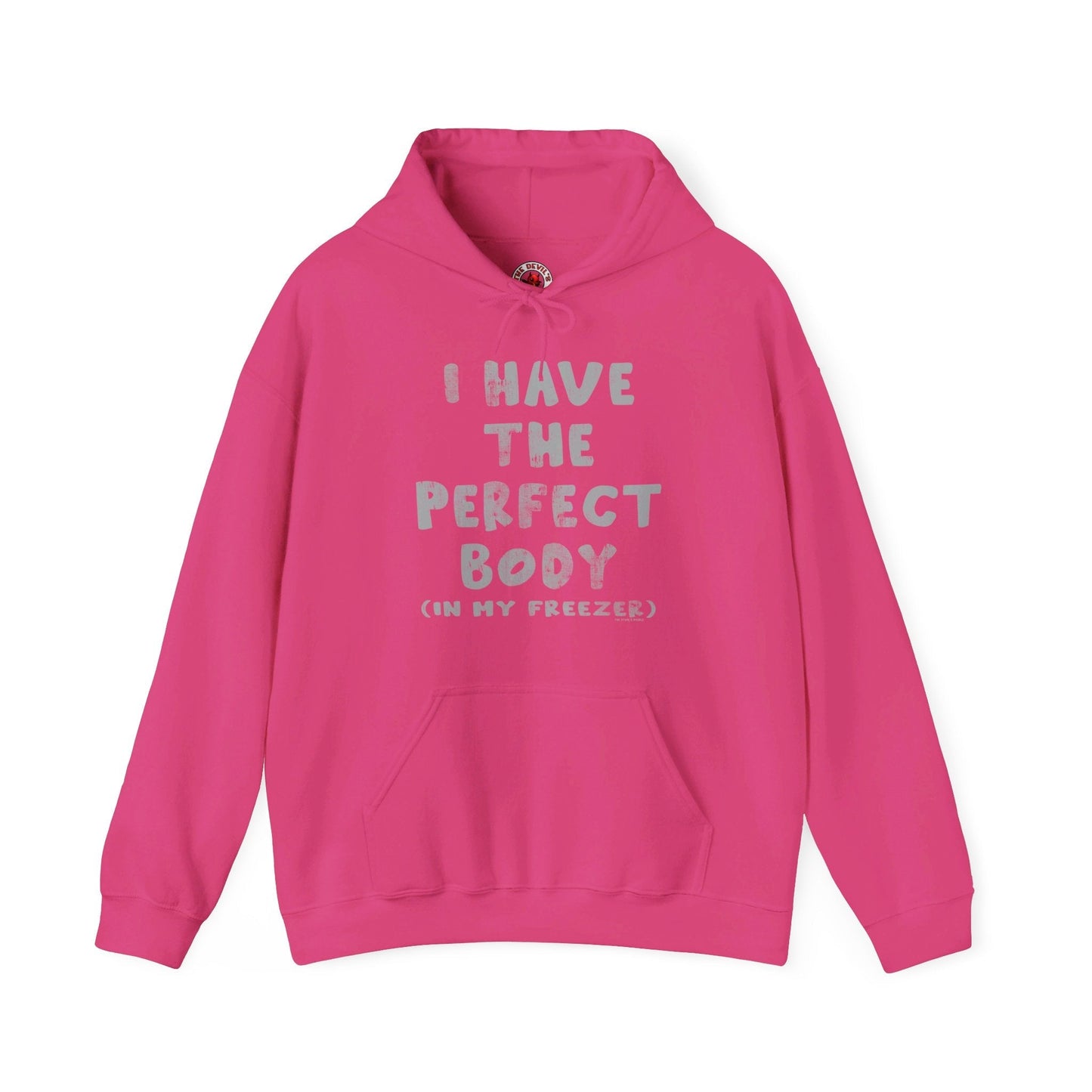 I Have The Perfect Body Hooded Sweatshirt The Devil's Pickle