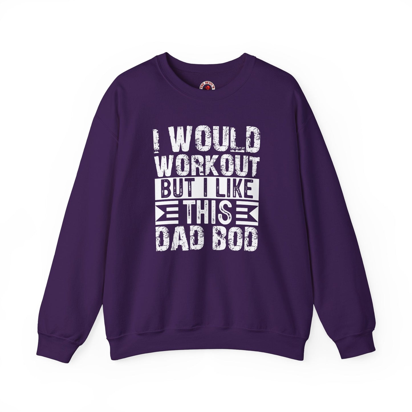 I Would Workout But I Like This Dad Bod Crewneck Sweatshirt The Devil's Pickle