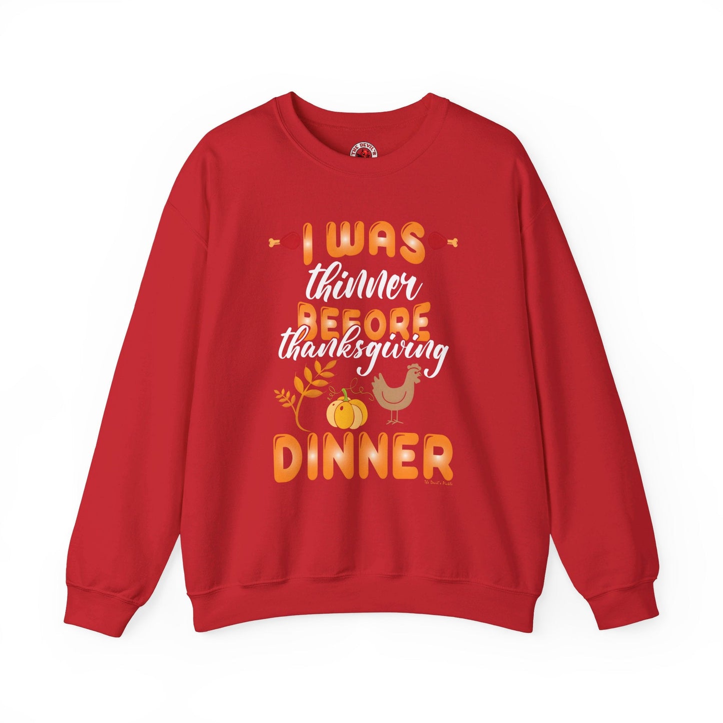 I Was Thinner Before Thanksgiving Dinner Crewneck Sweatshirt The Devil's Pickle