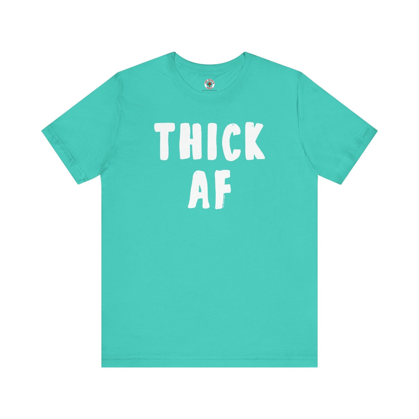 Thick AF T-Shirt The Devil's Pickle