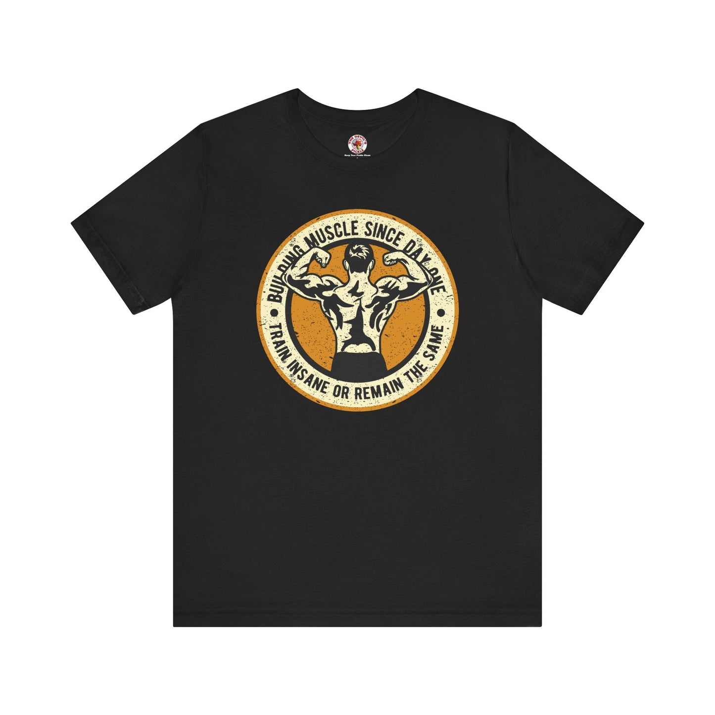 Building Muscle Since Day One T-Shirt The Devil's Pickle