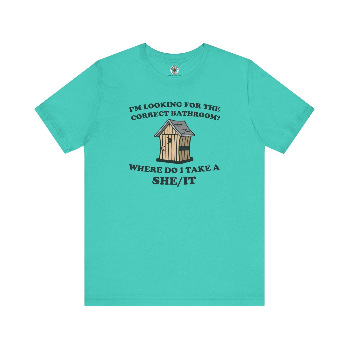 I'm Looking For The Correct Bathroom T-Shirt The Devil's Pickle