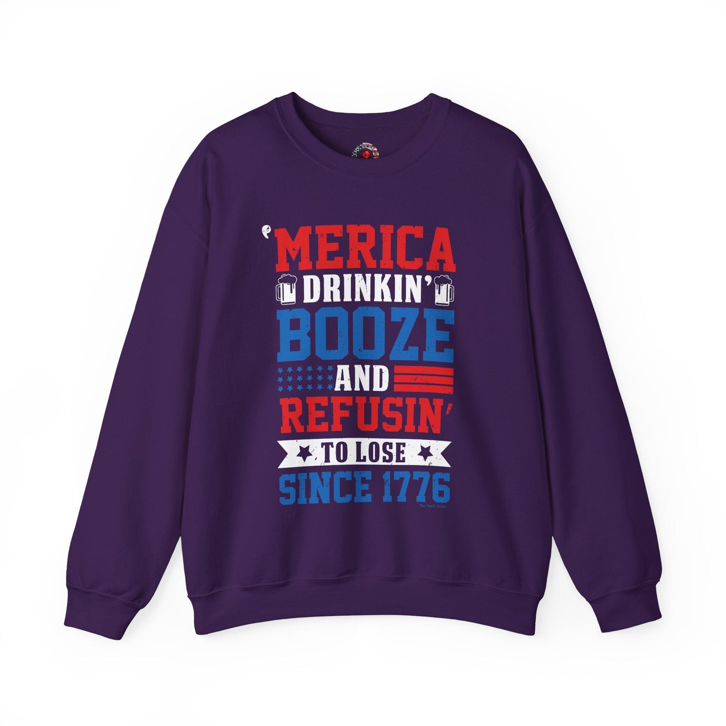 Merica Drinkin Booze And Refusin To Lose Crewneck Sweatshirt The Devil's Pickle