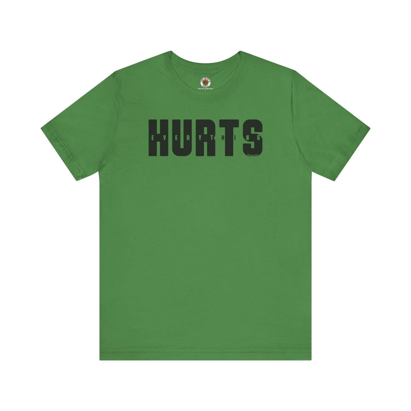 Everything Hurts T-Shirt The Devil's Pickle
