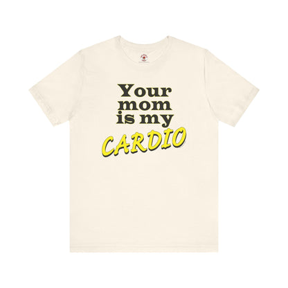 Your Mom is My Cardio T-Shirt The Devil's Pickle