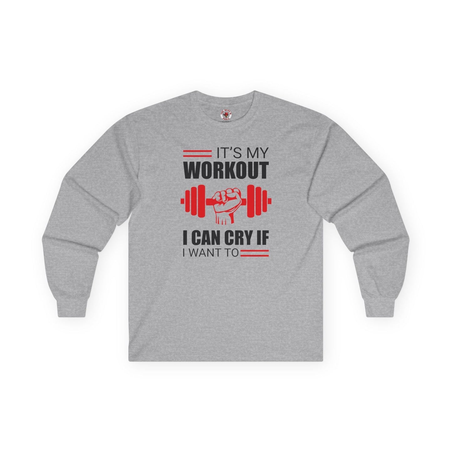 It's My Workout I Can Cry If I Want To Long Sleeve Tee The Devil's Pickle
