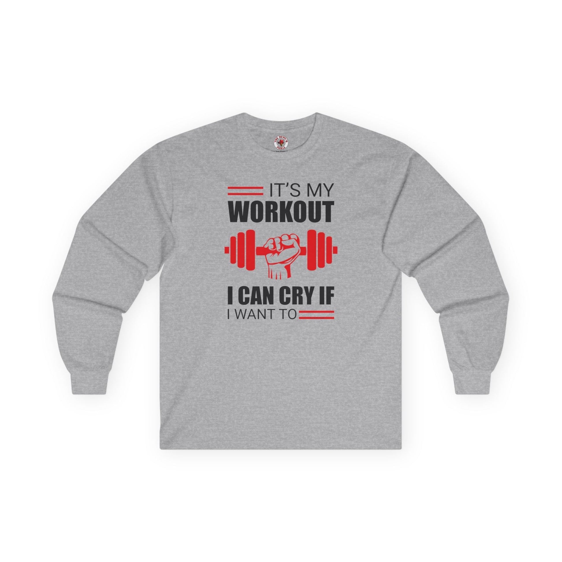 It's My Workout I Can Cry If I Want To Long Sleeve Tee The Devil's Pickle