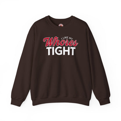 I Like My Whores Tight Crewneck Sweatshirt The Devil's Pickle