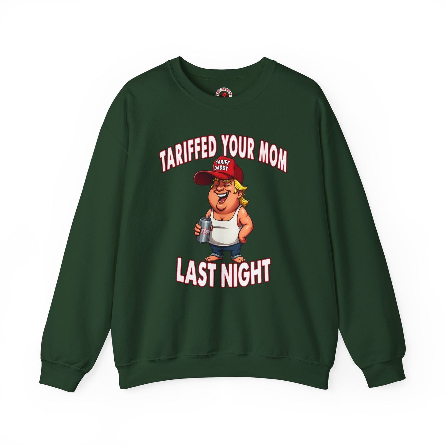 Tariffed Your Mom Last Night Crewneck Sweatshirt The Devil's Pickle