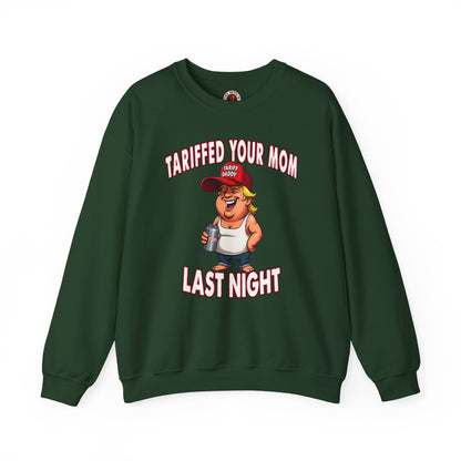 Tariffed Your Mom Last Night Crewneck Sweatshirt The Devil's Pickle