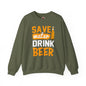 Save Water Drink Beer Crewneck Sweatshirt The Devil's Pickle