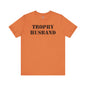 Trophy Husband T-Shirt The Devil's Pickle