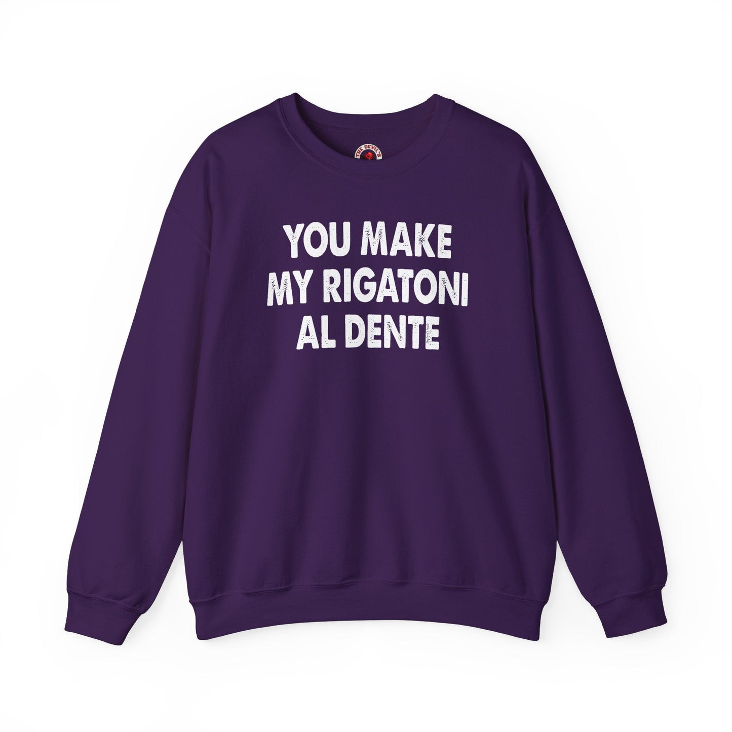 You Make My Rigatoni Al Dente Crewneck Sweatshirt The Devil's Pickle