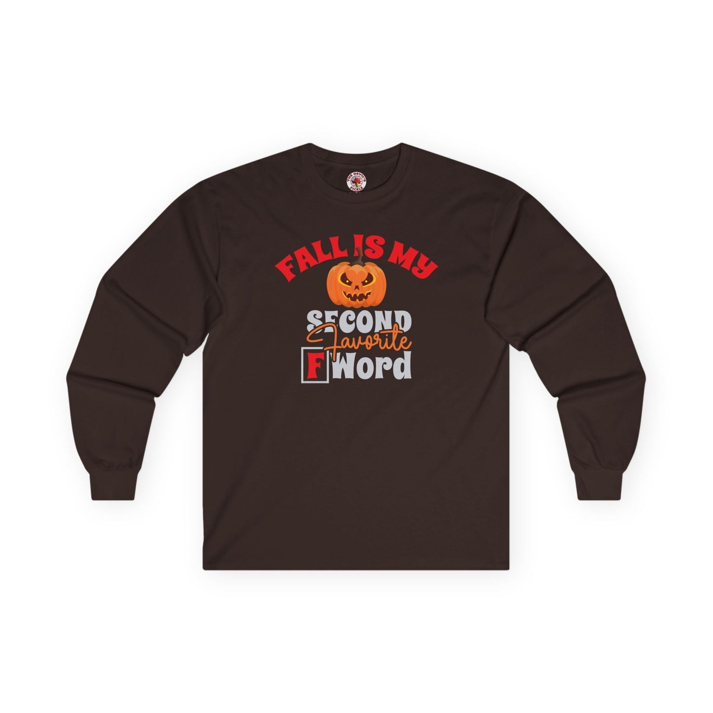 Fall Is My Second Favorite F Word Long Sleeve Tee The Devil's Pickle