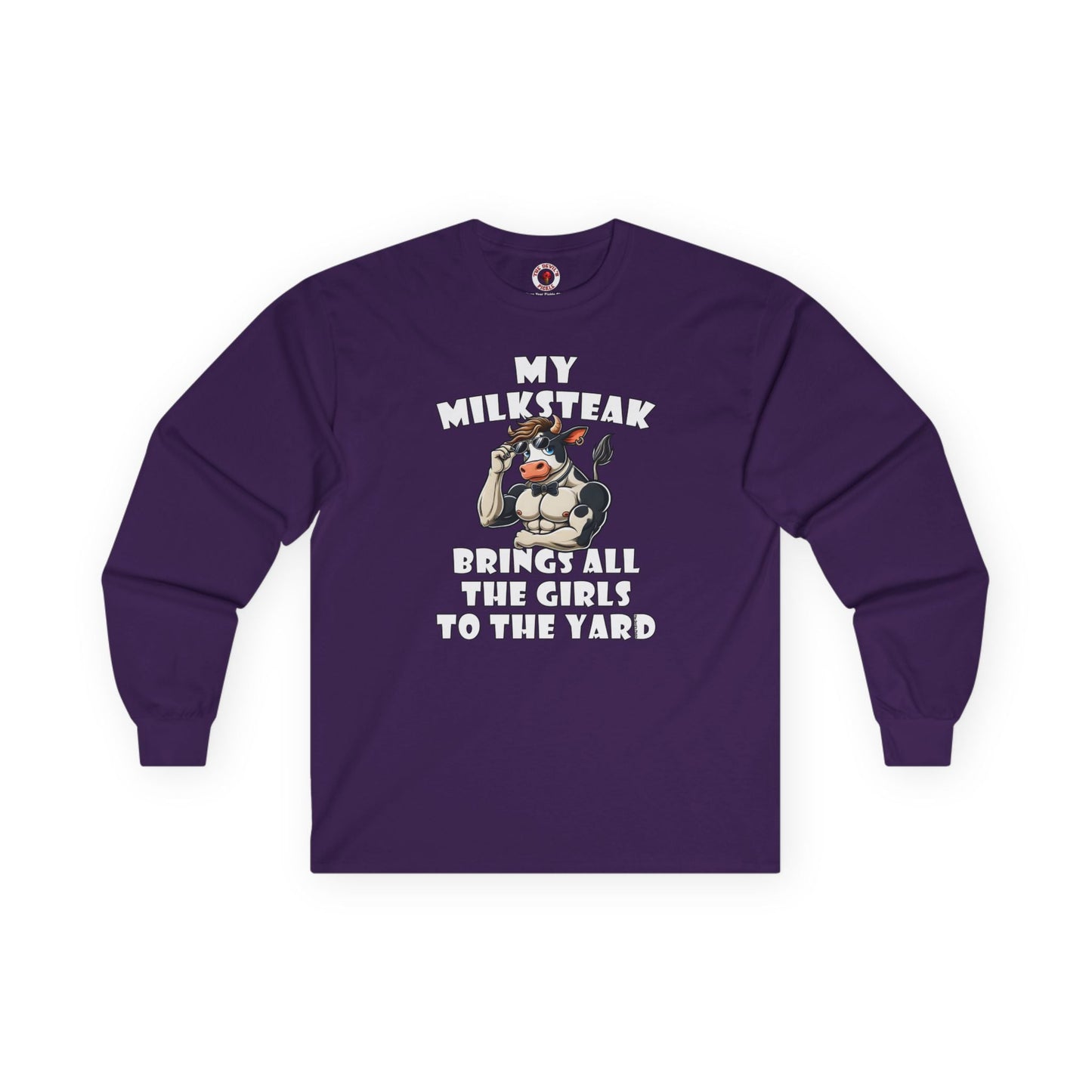 My Milksteak Brings All The Girls To The Yard Long Sleeve Tee The Devil's Pickle