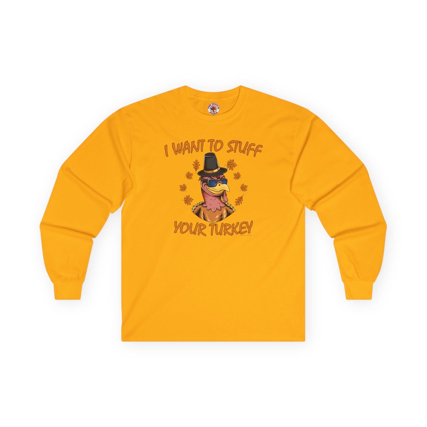 I Want To Stuff Your Turkey Long Sleeve Tee The Devil's Pickle