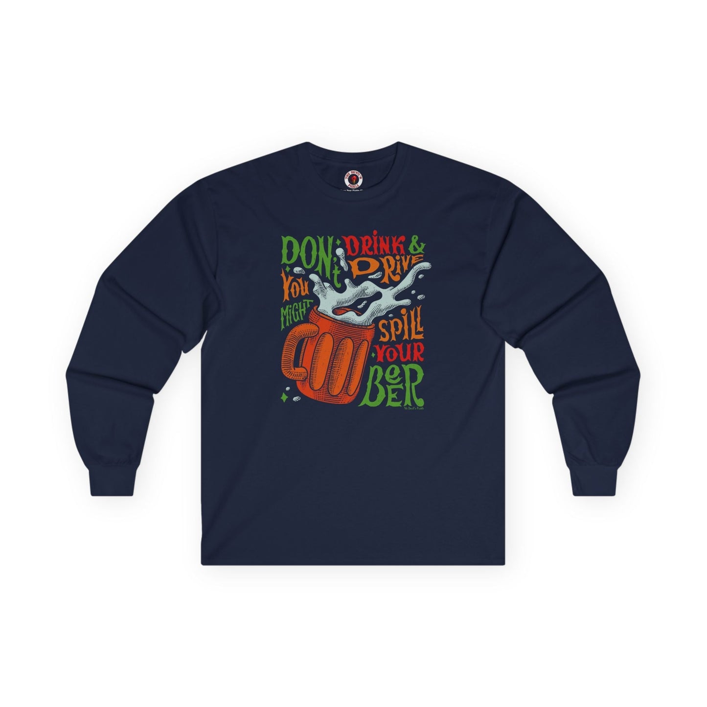 Don't Drink and Drive Long Sleeve Tee The Devil's Pickle