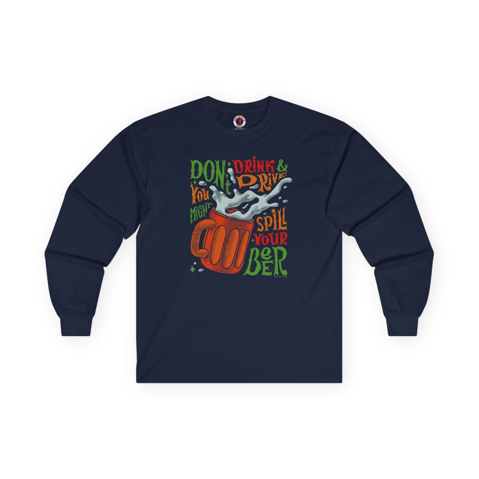 Don't Drink and Drive Long Sleeve Tee The Devil's Pickle