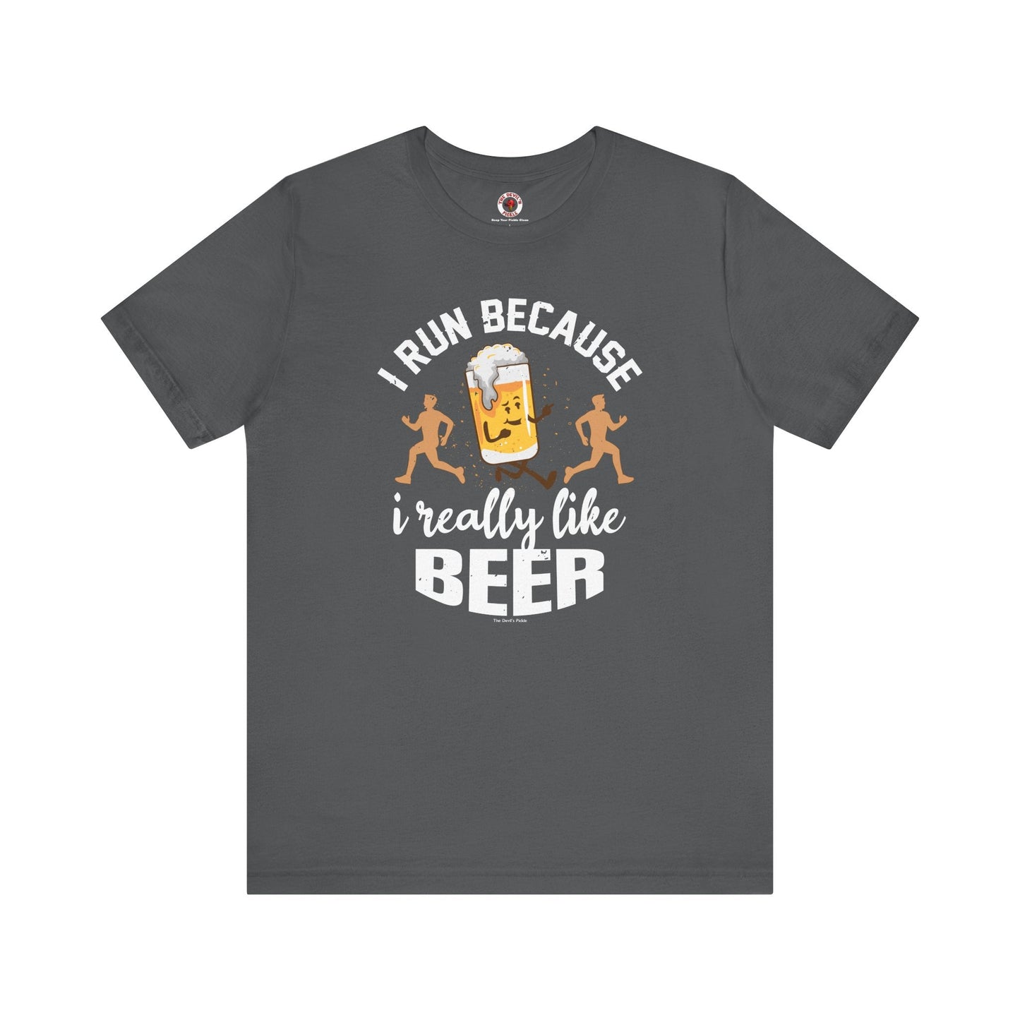 I Run Because I Really Like Beer T-Shirt The Devil's Pickle