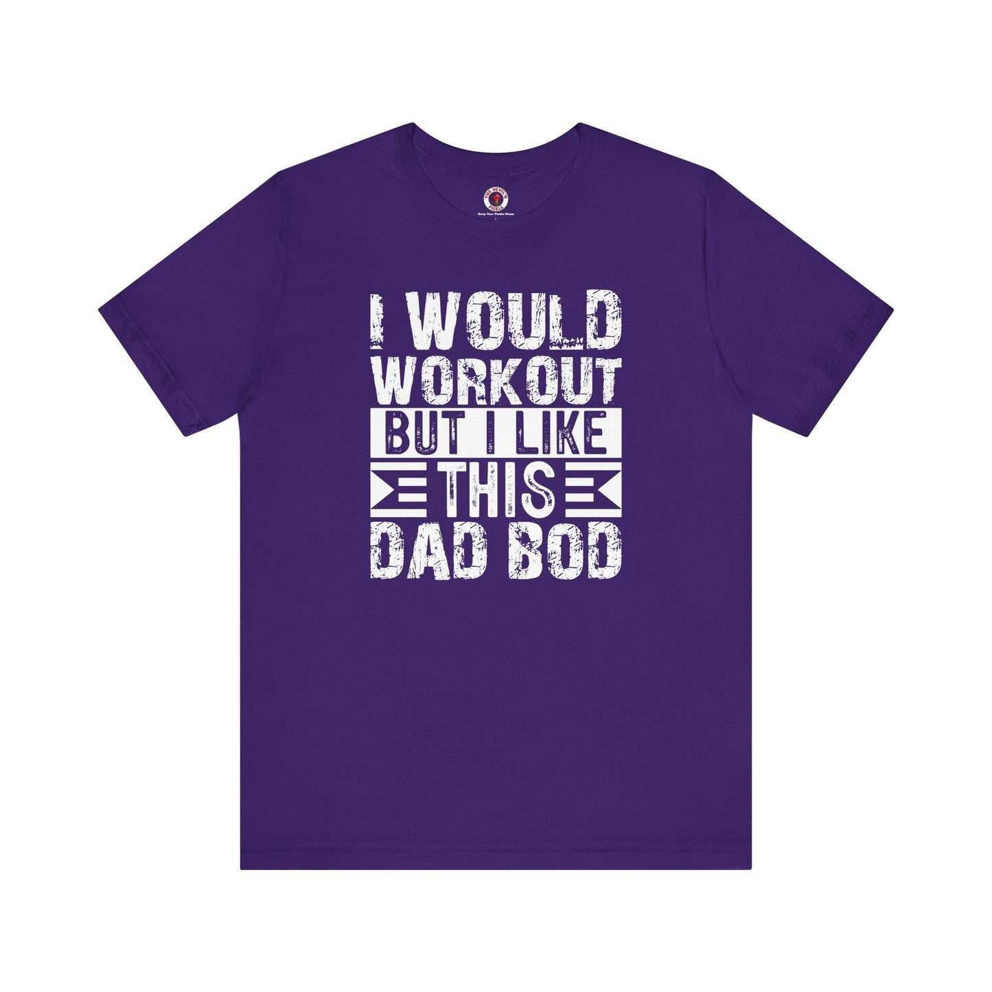 I Would Workout But I Like This Dad Bod T-Shirt The Devil's Pickle