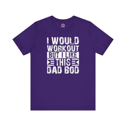 I Would Workout But I Like This Dad Bod T-Shirt The Devil's Pickle