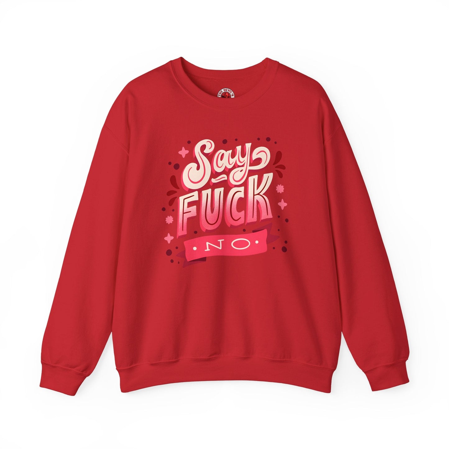 Say Fuck No Crewneck Sweatshirt The Devil's Pickle