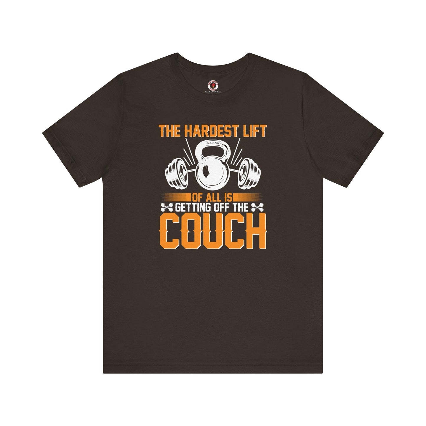 The Hardest Lift Of All Is Getting Off The Couch T-Shirt The Devil's Pickle