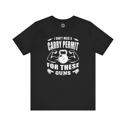 I Don't Need A Carry Permit For These Guns T-Shirt The Devil's Pickle
