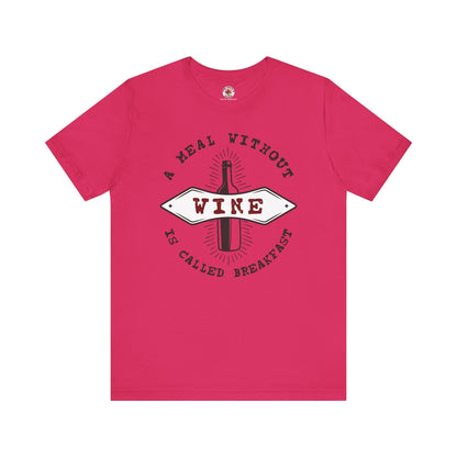 A Meal Without Wine Is Called Breakfast T-Shirt The Devil's Pickle