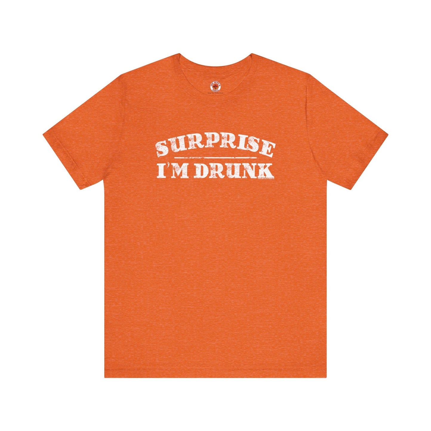 Surprise I'm Drunk T-Shirt The Devil's Pickle