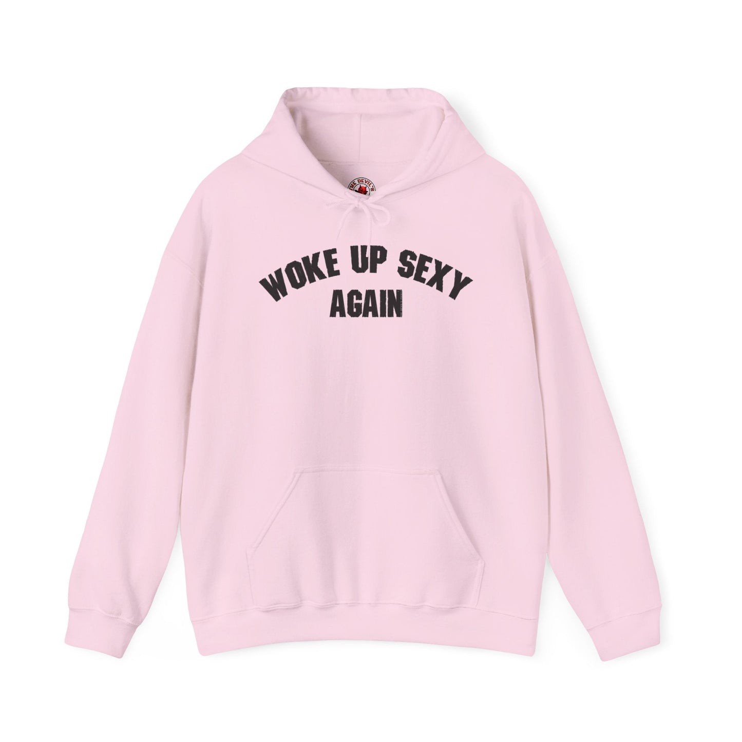 Woke Up Sexy Again Hooded Sweatshirt The Devil's Pickle