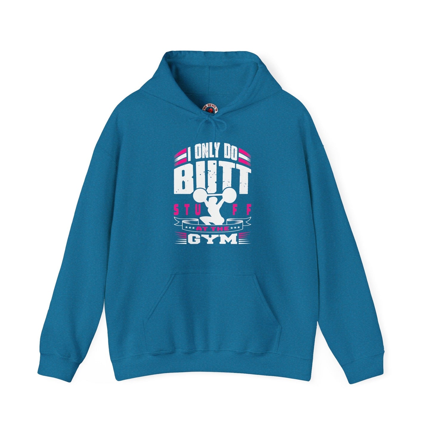 I Only Do Butt Stuff At The Gym Hooded Sweatshirt The Devil's Pickle