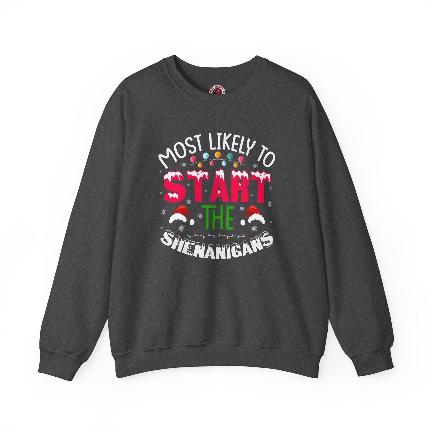 Most Likely To Start The Shenanigans Crewneck Sweatshirt The Devil's Pickle
