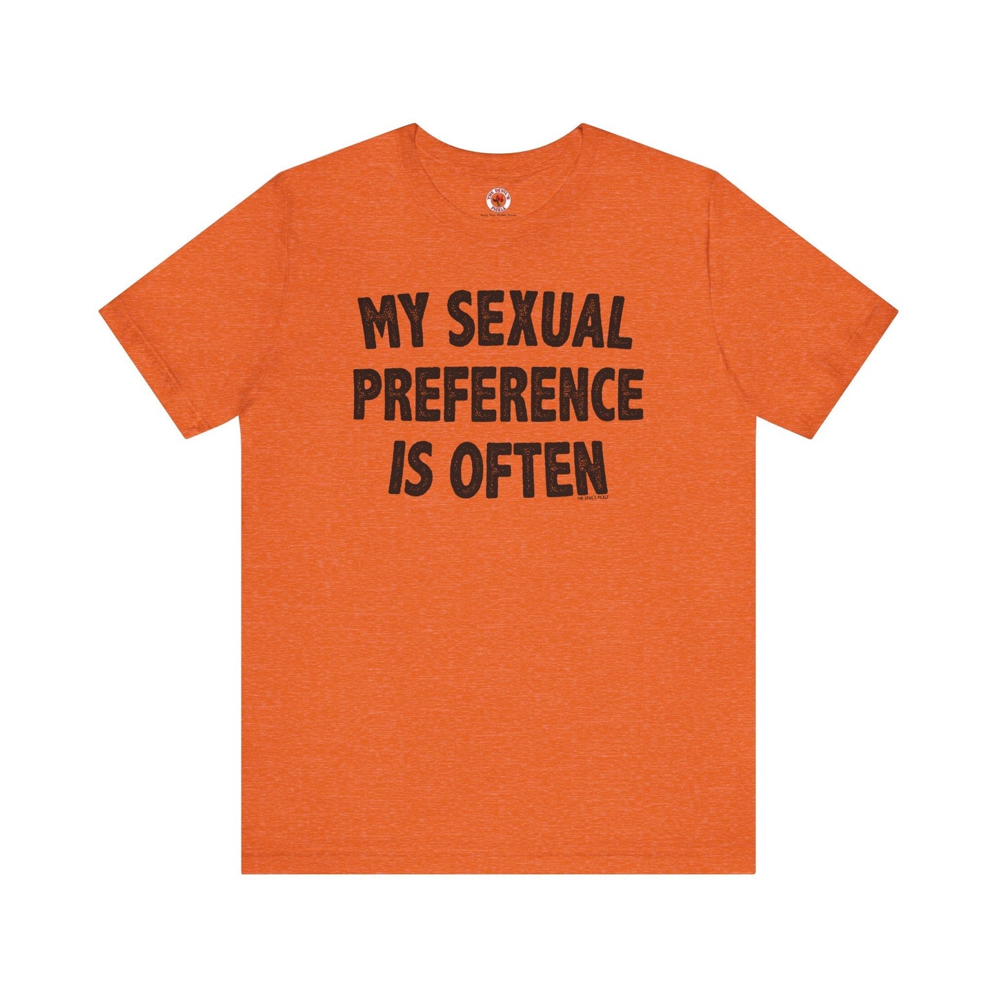 My Sexual Preference Is Often T-Shirt The Devil's Pickle