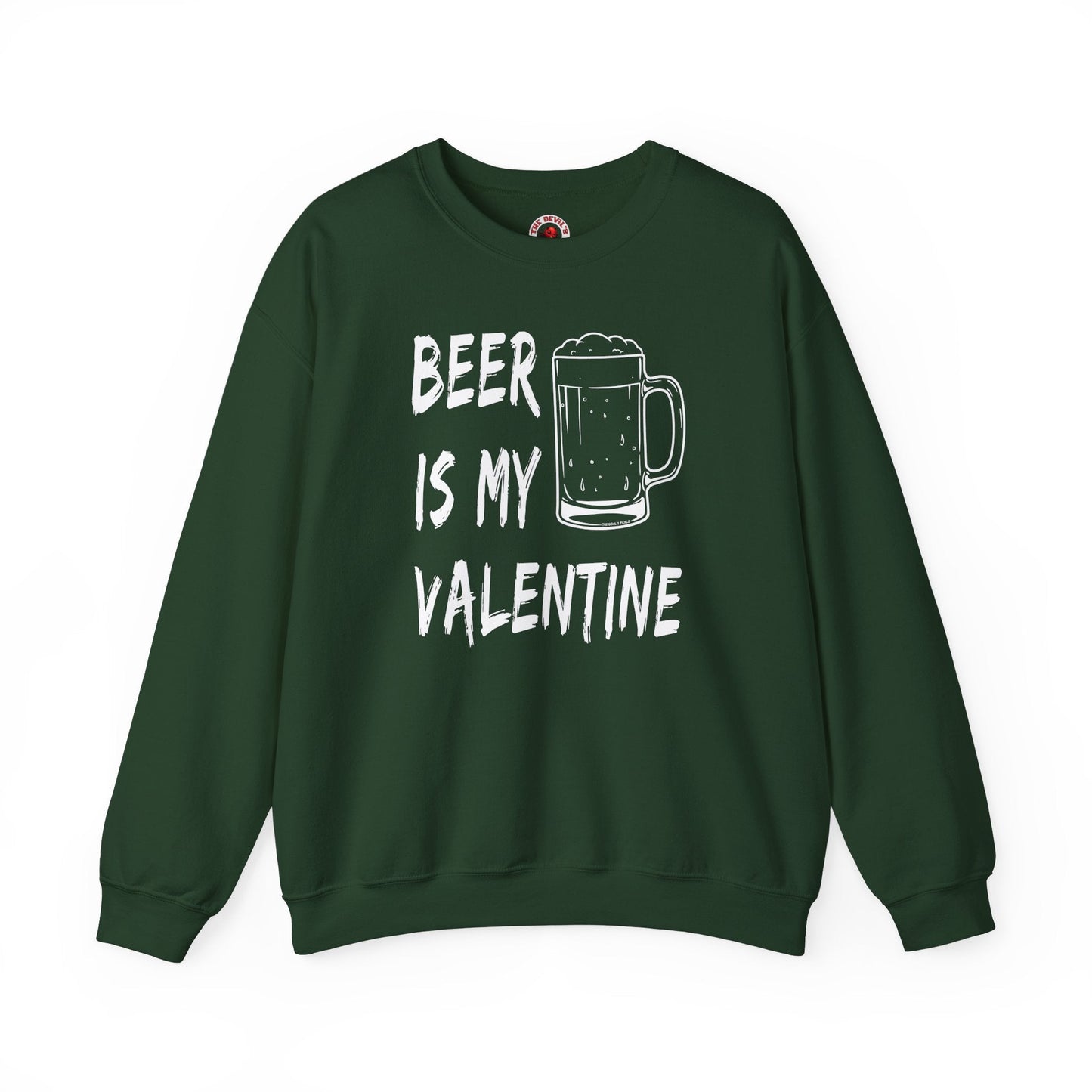 Beer Is My Valentine Crewneck Sweatshirt The Devil's Pickle