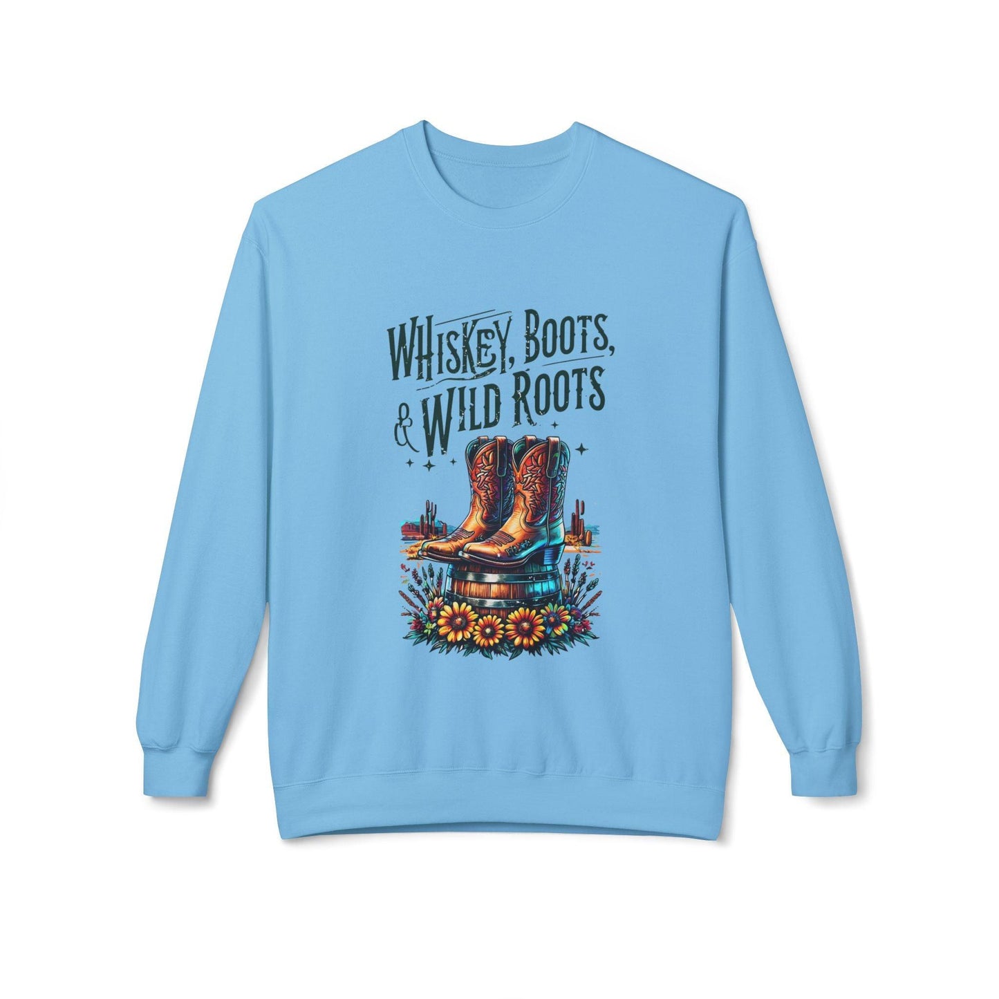 Whiskey Boots and Wild Roots Fleece Crewneck Sweatshirt Country in My Heart