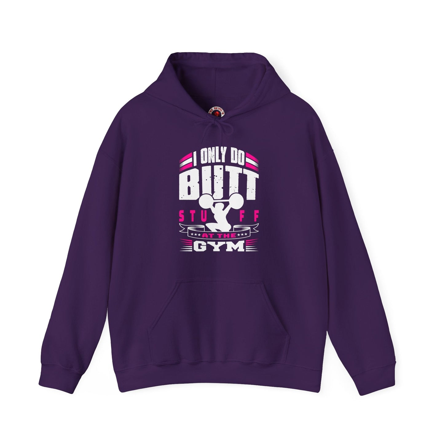 I Only Do Butt Stuff At The Gym Hooded Sweatshirt The Devil's Pickle