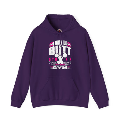 I Only Do Butt Stuff At The Gym Hooded Sweatshirt The Devil's Pickle