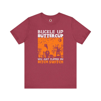 Buckle Up Buttercup T-Shirt The Devil's Pickle