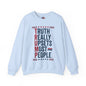 Truth Really Upsets Most People Crewneck Sweatshirt The Devil's Pickle