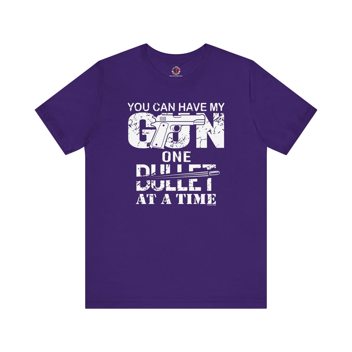 You Can Have My Gun One Bullet At A Time T-Shirt The Devil's Pickle