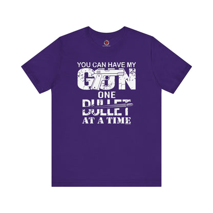 You Can Have My Gun One Bullet At A Time T-Shirt The Devil's Pickle