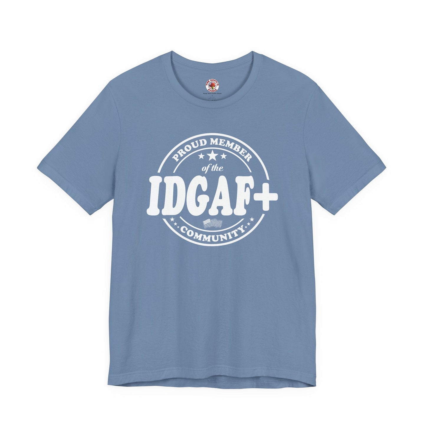 Proud Member of The IDGAF+ Community T-Shirt The Devil's Pickle