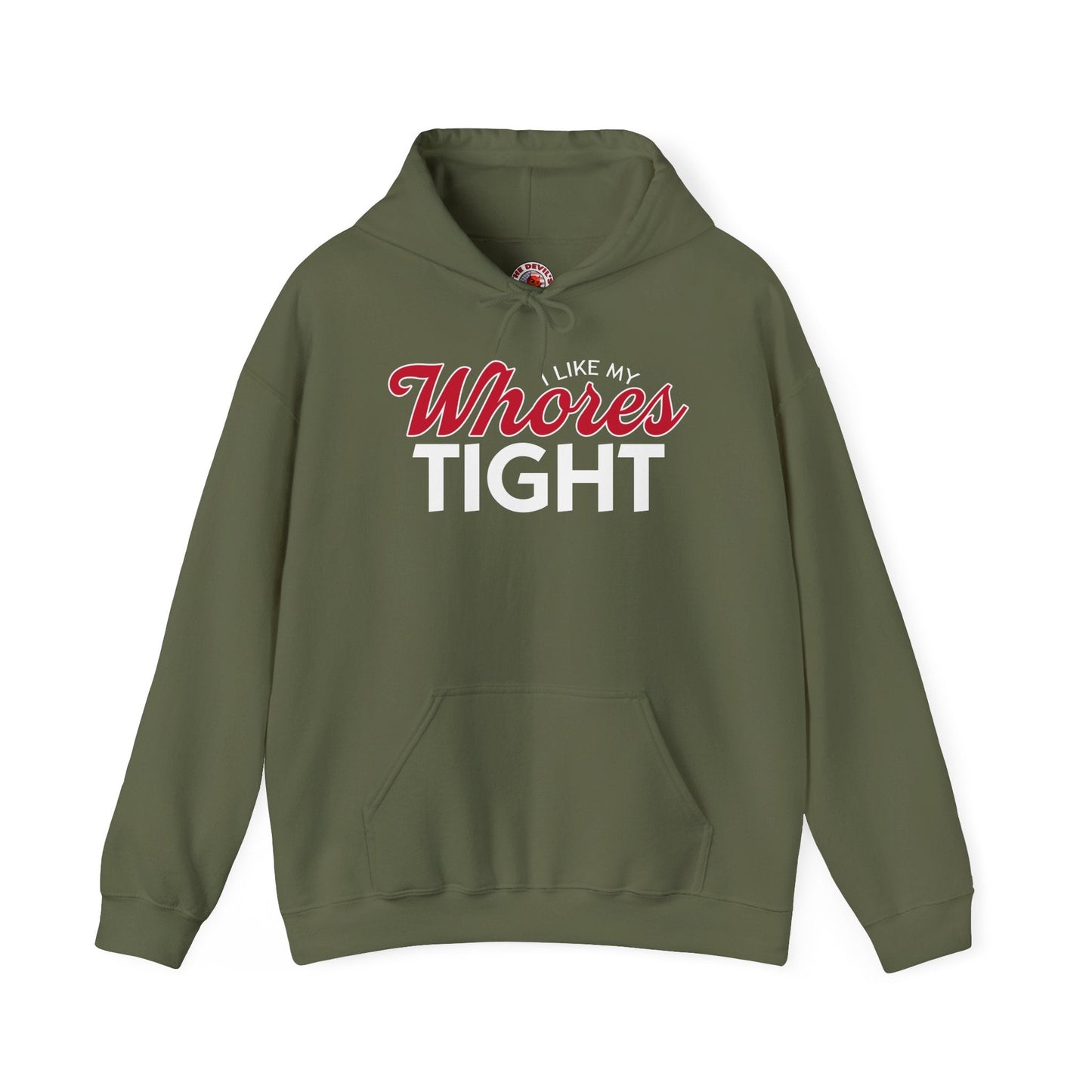 I Like My Whores Tight Hooded Sweatshirt The Devil's Pickle