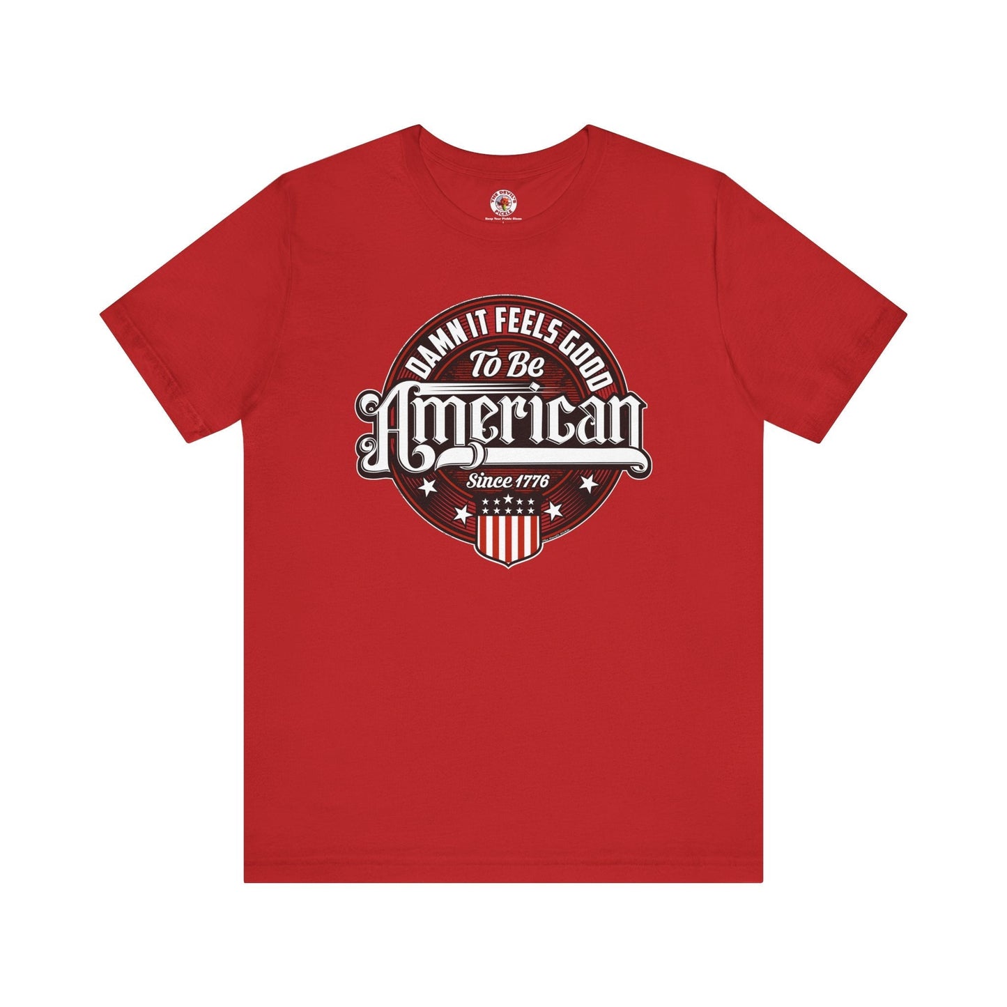 Damn it Feels Good To Be American T-Shirt The Devil's Pickle