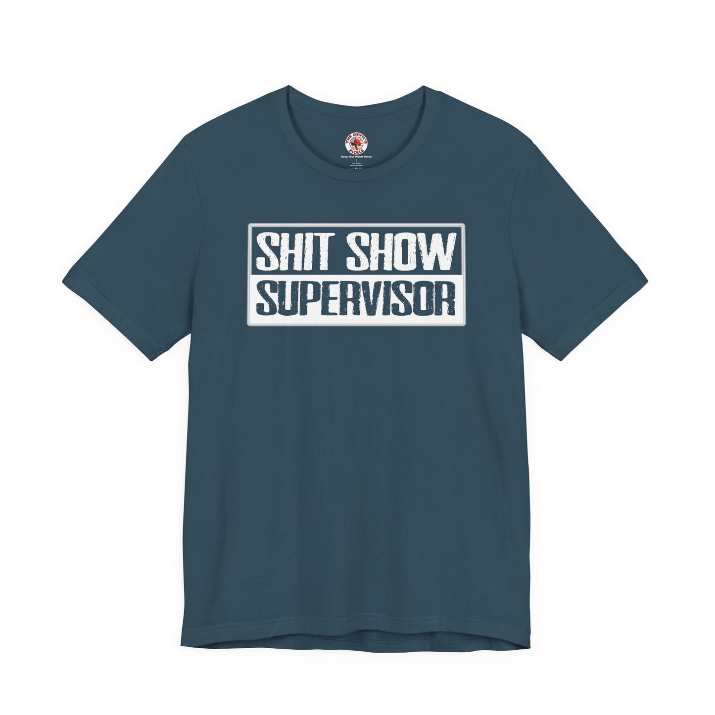 Shit Show Supervisor T-Shirt The Devil's Pickle