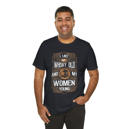 I Like My Whiskey Old and My Women Young T-Shirt The Devil's Pickle